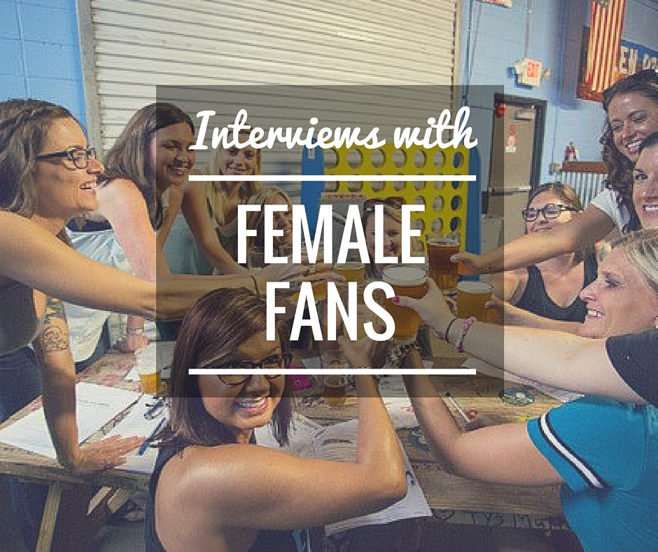 Female Fan Interviews